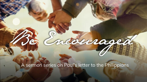 Be Encouraged (Philippians)