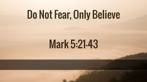 Do Not Fear, Only Believe