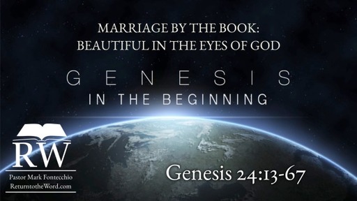 Marriage by the Book: Beautiful in the Eyes of God (Genesis 24:13-67) (1st Service)