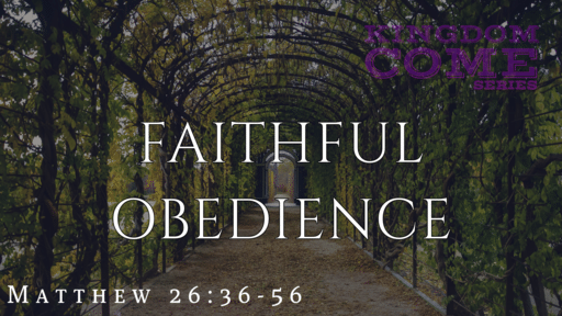 Kingdom Come: Faithful Obedience