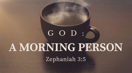 969 - God: A Morning Person