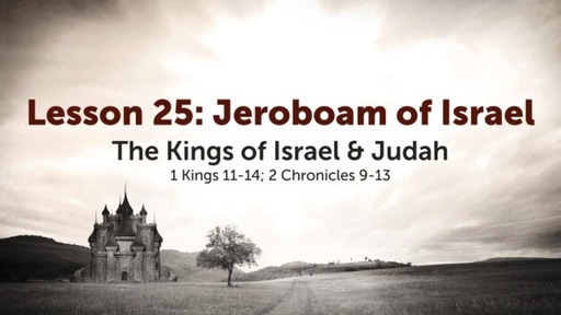 Lesson 25: Jeroboam the 1st