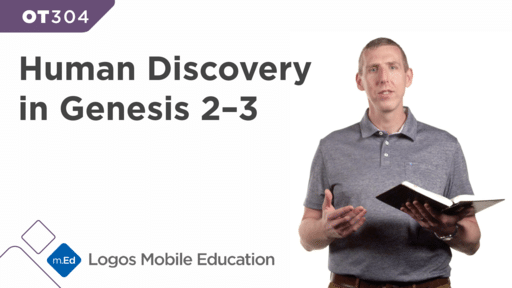 OT304 Human Discovery in Genesis 2–3