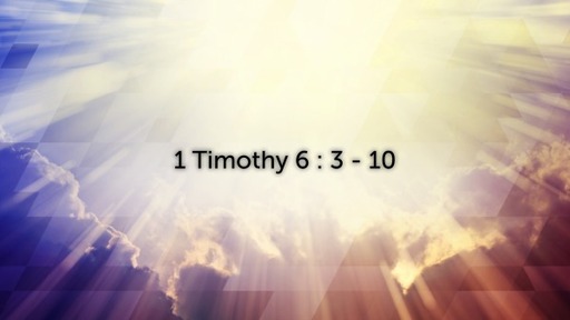 1 Timothy ch 6: 3-10