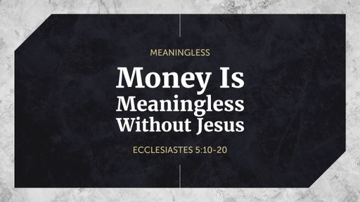 Money Is Meaningless Without Jesus
