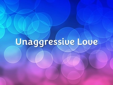Unaggressive Love