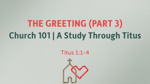 (Titus 004) The Greeting (Part 3)