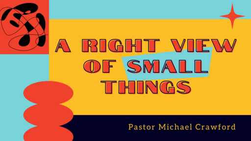 A Right View of Small Things
