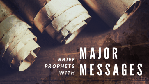 Brief Prophets with Major messages
