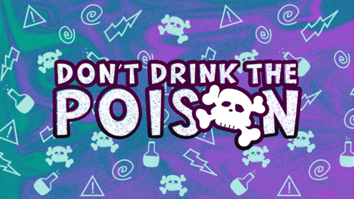 Don't Drink the Poison | Week 2