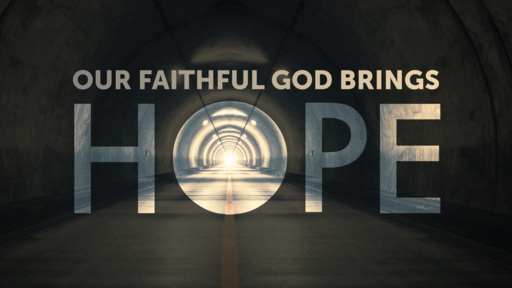 Our Faithful God Brings Hope