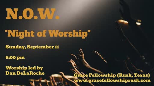 2022.09.11 PM Night of Worship (N.O.W.) 2022.09.11 PM Night of Worship (N.O.W.)
