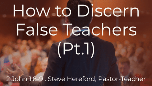 How to Discern False Teachers (Pt.1)