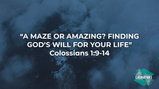 A Maze Or Amazing? Finding God's Will For Your Life - part 2
