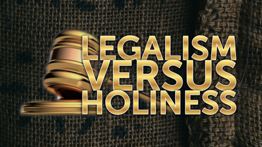 09-11-22 Legalism Versus Holiness - Part 2