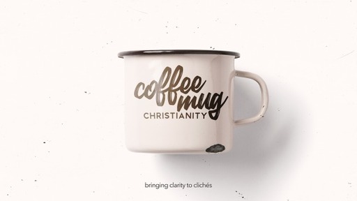 Coffee Mug Christianity pt 2
