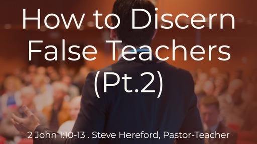 How to Discern False Teachers (Pt.2)