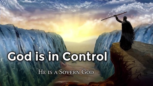 God is in Control:  He is a Sovern God