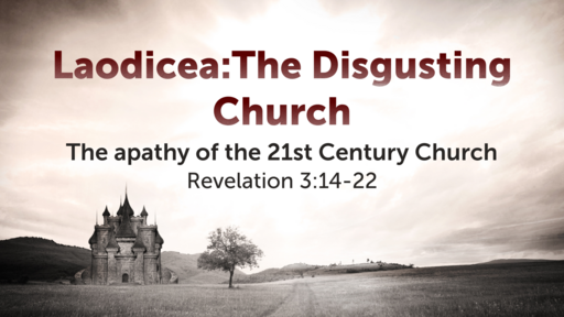 Laodicea: The Disgusting Church