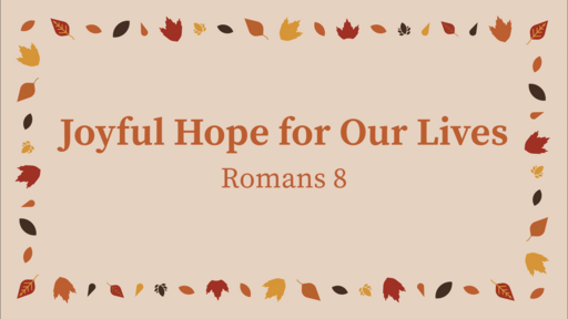 Hope for our Future -- Joyful Hope for Our Lives -- 09/18/2022