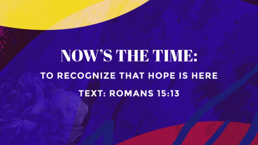Now's The Time: To Recognize That Hope Is Here