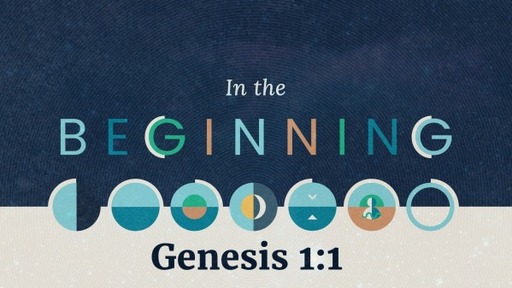 In the Beginning (Genesis 1:1)