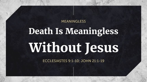 Death Is Meaningless Without Jesus