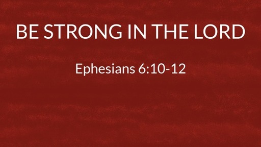 BE STRONG IN THE LORD