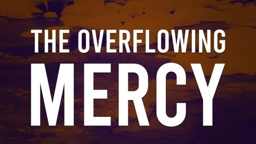 The Overflowing Mercy