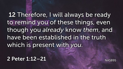 Remember - 2 Peter 1:12-15