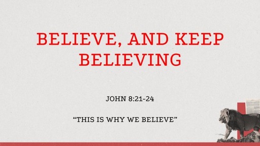 Believe, and Keep Believing
