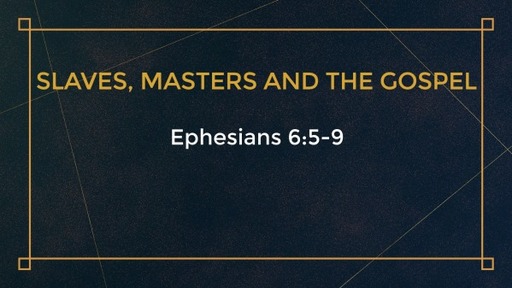 SLAVES, MASTERS AND THE GOSPEL