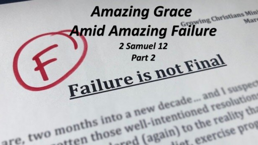 Amazing Grace Amid Amazing Failure Part 2