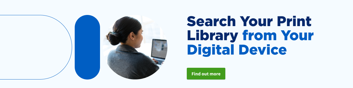 Search Your Print Library from Your Digital Device
Find out more