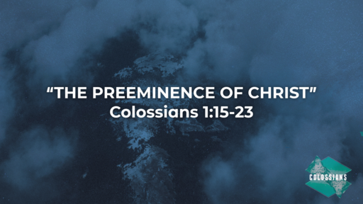 THE PREEMINENCE OF CHRIST part 1