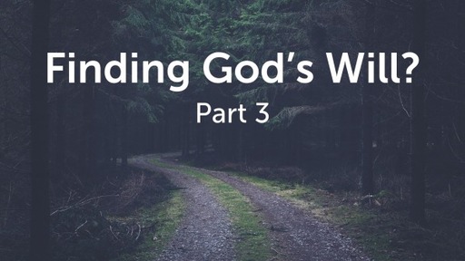 Finding God's Will? Pt 3