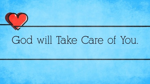 God will Take Care of You.
