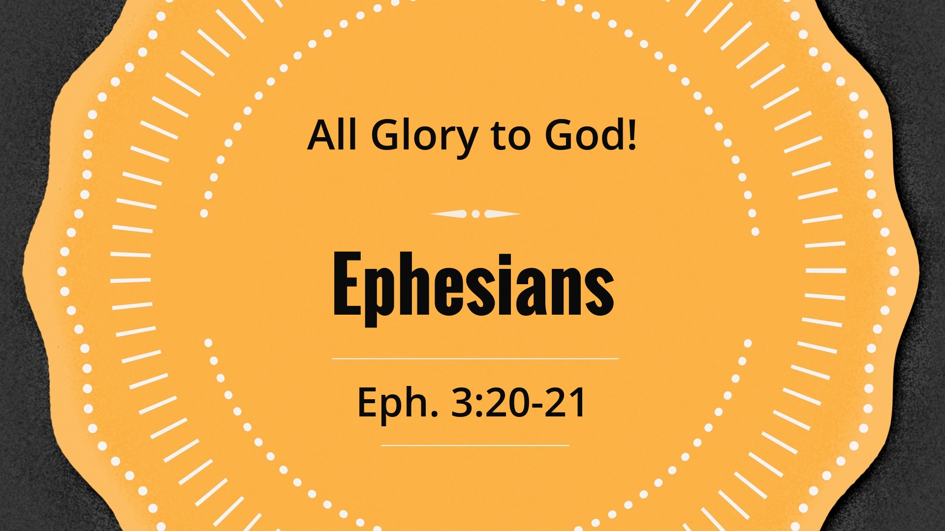 all-glory-to-god-ephesians-3-20-21-logos-sermons