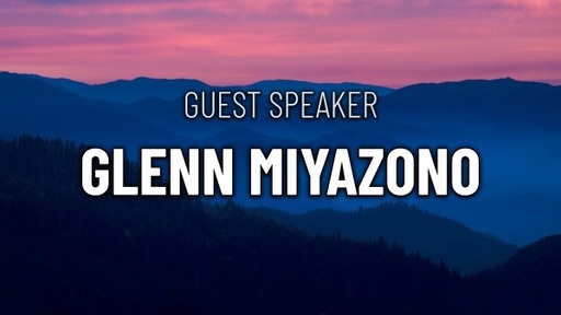 Guest Speaker - Glenn Miyazono