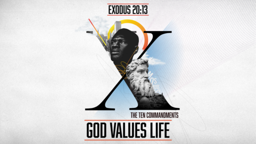 Exodus 20:13; God Values Life