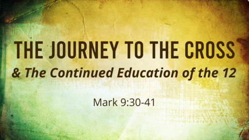The Journey to the Cross & the Continued Education of the 12