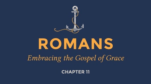 Romans: Embracing the Gospel of Grace
