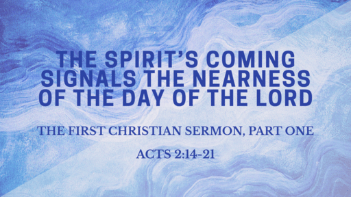 The Spirit's Coming Signals the Nearness of the Day of the Lord