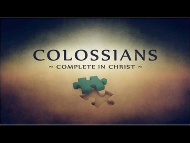 Colossians - Complete In Christ