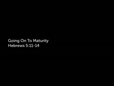 Sunday Service "Going On To Maturity" Pastor Todd Moore