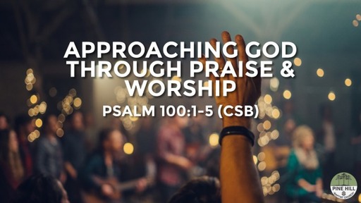 Approaching God Through Praise & Worship