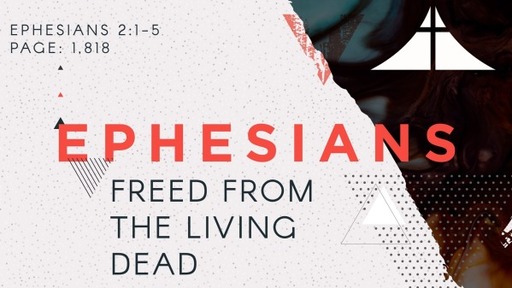 Freed From the Living Dead - Eph 2:1-5