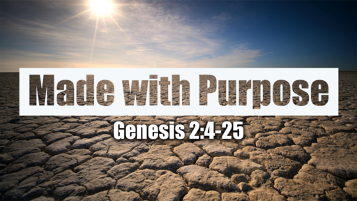 October 9, 2022 - Made with Purpose (Genesis 2:4-25)
