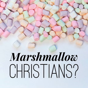 Marshmallow Christians? - Sunday Service 10/9/22