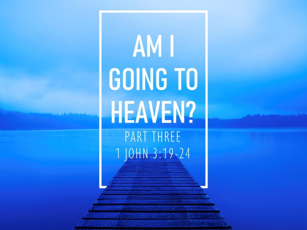 Am I Going To Heaven Part 3 1 John 3 19 24 Logos Sermons am-i-going-to-heaven-part-3-1-john-3-19-24-logos-sermons